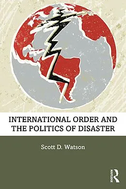 PDF International Order and the Politics of Disaster von Scott D. Watson