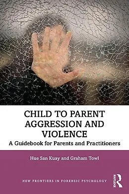 E-Book (pdf) Child to Parent Aggression and Violence von Hue San Kuay, Graham Towl