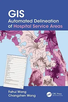 E-Book (pdf) GIS Automated Delineation of Hospital Service Areas von Fahui Wang, Changzhen Wang
