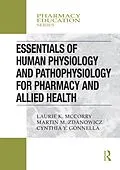 E-Book (pdf) Essentials of Human Physiology and Pathophysiology for Pharmacy and Allied Health von Laurie K. McCorry, Martin M. Zdanowicz, Cynthia Yvon Gonnella