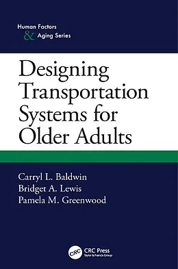 E-Book (epub) Designing Transportation Systems for Older Adults von Carryl L. Baldwin, Bridget A. Lewis, Pamela M. Greenwood