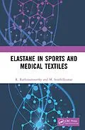 E-Book (epub) Elastane in Sports and Medical Textiles von R. Rathinamoorthy, M. Senthilkumar