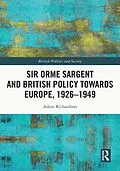 E-Book (epub) Sir Orme Sargent and British Policy Towards Europe, 1926-1949 von Adam Richardson