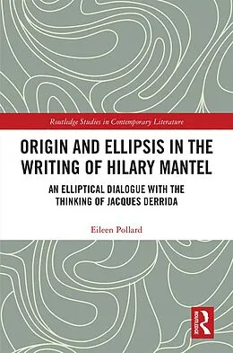 E-Book (epub) Origin and Ellipsis in the Writing of Hilary Mantel von Eileen Pollard