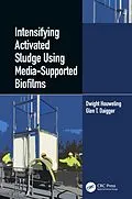 E-Book (epub) Intensifying Activated Sludge Using Media-Supported Biofilms von Dwight Houweling, Glen T. Daigger