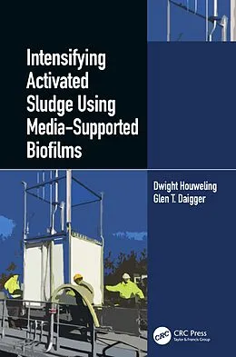 E-Book (epub) Intensifying Activated Sludge Using Media-Supported Biofilms von Dwight Houweling, Glen T. Daigger