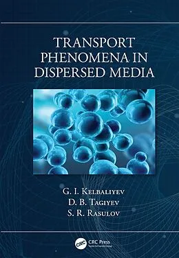 E-Book (epub) Transport Phenomena in Dispersed Media von G. I. Kelbaliyev, D. B. Tagiyev, S. R. Rasulov