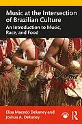 E-Book (epub) Music at the Intersection of Brazilian Culture von Elisa Macedo Dekaney, Joshua A. Dekaney