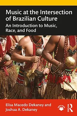E-Book (epub) Music at the Intersection of Brazilian Culture von Elisa Macedo Dekaney, Joshua A. Dekaney