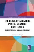 E-Book (epub) The Peace of Augsburg and the Meckhart Confession von Adam Glen Hough