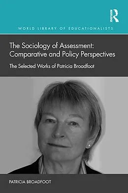 E-Book (pdf) The Sociology of Assessment: Comparative and Policy Perspectives von Patricia Broadfoot