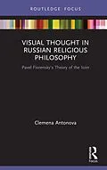 E-Book (pdf) Visual Thought in Russian Religious Philosophy von Clemena Antonova