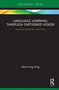 E-Book (pdf) Language Learning Through Captioned Videos von Mark Feng Teng