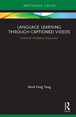 E-Book (pdf) Language Learning Through Captioned Videos von Mark Feng Teng