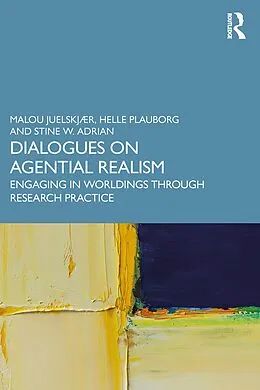 E-Book (epub) Dialogues on Agential Realism von Malou Juelskjær, Helle Plauborg, Stine W. Adrian