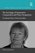 E-Book (epub) The Sociology of Assessment: Comparative and Policy Perspectives von Patricia Broadfoot