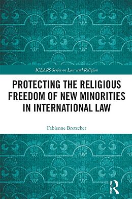 eBook (epub) Protecting the Religious Freedom of New Minorities in International Law de Fabienne Bretscher