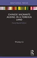 E-Book (epub) Chinese Migrants Ageing in a Foreign Land von Shuang Liu