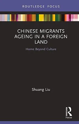 E-Book (epub) Chinese Migrants Ageing in a Foreign Land von Shuang Liu