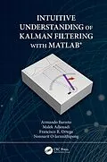 E-Book (pdf) Intuitive Understanding of Kalman Filtering with MATLAB® von Armando Barreto, Malek Adjouadi, Francisco Ortega