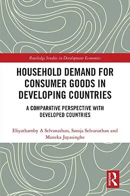 E-Book (pdf) Household Demand for Consumer Goods in Developing Countries von Eliyathamby A. Selvanathan, Saroja Selvanathan, Maneka Jayasinghe