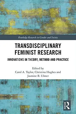 E-Book (pdf) Transdisciplinary Feminist Research von Carol Taylor, Jasmine Ulmer, Christina Hughes
