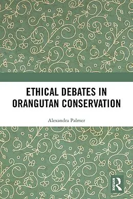 E-Book (pdf) Ethical Debates in Orangutan Conservation von Alexandra Palmer