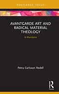 E-Book (epub) Avantgarde Art and Radical Material Theology von Petra Carlsson Redell
