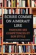 E-Book (pdf) Écrire comme on aimerait lire von Catherine Black, Louise Chaput
