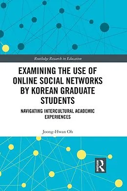 E-Book (pdf) Examining the Use of Online Social Networks by Korean Graduate Students von Joong-Hwan Oh