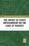 E-Book (pdf) The Impact of Youth Imprisonment on the Lives of Parents von Daniel Mccarthy, Maria Adams
