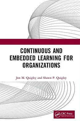 E-Book (pdf) Continuous and Embedded Learning for Organizations von Jon M. Quigley, Shawn P. Quigley