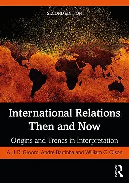 E-Book (pdf) International Relations Then and Now von A. J. R. Groom, Andre Barrinha, William C. Olson