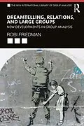 E-Book (epub) Dreamtelling, Relations, and Large Groups von Robi Friedman