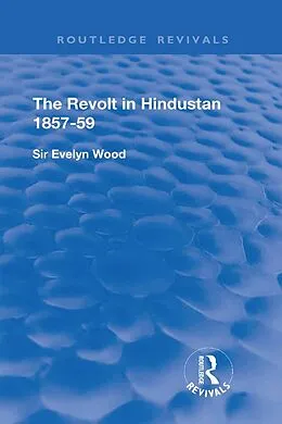 E-Book (pdf) The Revolt in Hindustan 1857 - 59 von Evelyn Wood