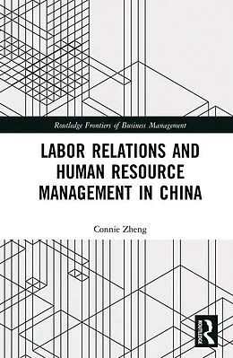 E-Book (epub) Labor Relations and Human Resource Management in China von Connie Zheng