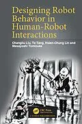 E-Book (epub) Designing Robot Behavior in Human-Robot Interactions von Changliu Liu, Te Tang, Hsien-Chung Lin