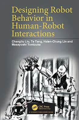 E-Book (epub) Designing Robot Behavior in Human-Robot Interactions von Changliu Liu, Te Tang, Hsien-Chung Lin