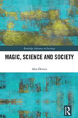 eBook (epub) Magic, Science and Society de Alex Dennis