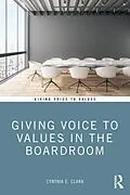 E-Book (epub) Giving Voice to Values in the Boardroom von Cynthia Clark