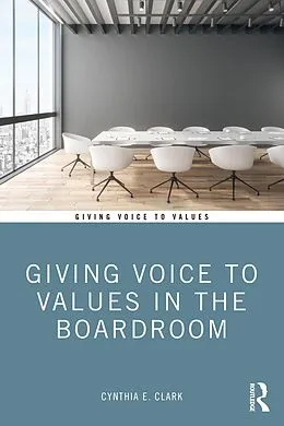 E-Book (epub) Giving Voice to Values in the Boardroom von Cynthia Clark