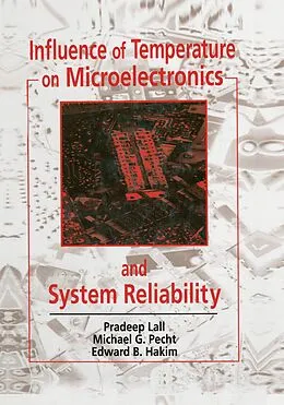 E-Book (epub) Influence of Temperature on Microelectronics and System Reliability von Pradeep Lall, Michael G. Pecht, Edward B. Hakim