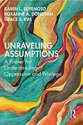 E-Book (pdf) Unraveling Assumptions von Karen L. Suyemoto, Roxanne A. Donovan, Grace S. Kim