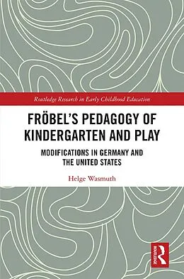 E-Book (pdf) Fröbel's Pedagogy of Kindergarten and Play von Helge Wasmuth