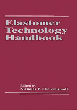 E-Book (pdf) Elastomer Technology Handbook von Nicholas P. Cheremisinoff, Paul N. Cheremisinoff
