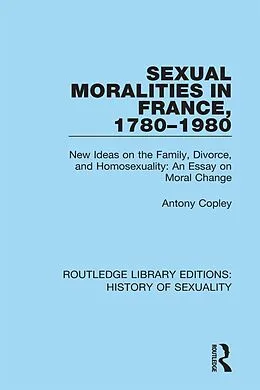 PDF Sexual Moralities in France, 1780-1980 von Antony Copley