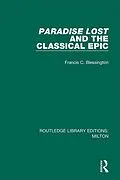 E-Book (epub) Paradise Lost and the Classical Epic von Francis C. Blessington