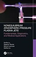 E-Book (epub) Nonequilibrium Atmospheric Pressure Plasma Jets von Xinpei Lu, Stephan Reuter, Mounir Laroussi