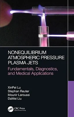 E-Book (epub) Nonequilibrium Atmospheric Pressure Plasma Jets von Xinpei Lu, Stephan Reuter, Mounir Laroussi