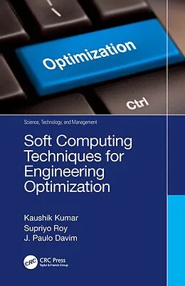 E-Book (epub) Soft Computing Techniques for Engineering Optimization von Kaushik Kumar, Supriyo Roy, J. Paulo Davim
